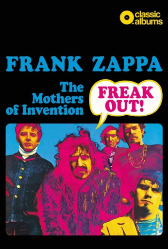 Classic Albums: Frank Zappa & The Mothers Of Invention – Freak Out!