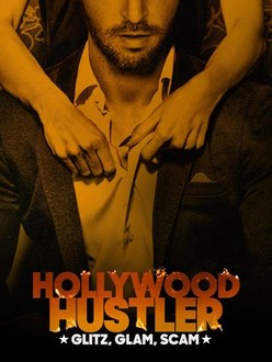 Hollywood Hustler: Glitz, Glam, Scam