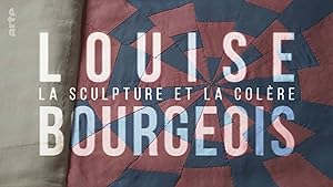Louise Bourgeois, la sculpture et la colère